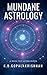 Mundane Astrology: A Book F...