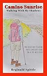 Camino Sunrise-Walking With My Shadows by Reginald Spittle