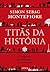 Titãs da história: Os gigantes que mudaram o nosso mundo (Portuguese Edition)