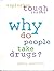 Why Do People Take Drugs?