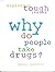 Why Do People Take Drugs? by Patsy Westcott