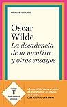 La decadencia de la mentira y otros ensayos by Oscar Wilde