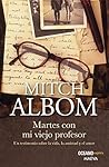 Martes con mi viejo profesor by Mitch Albom Martes con mi viejo profesor by Mitch Albom
