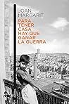 Book cover for Para tener casa hay que ganar la guerra (Humanidades) (Spanish Edition)