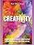 Creativity: Discover How To Unlock Your Creative Genius And Release The Power Within (Improve Your Creative Thinking Skills with Genius)
