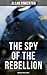 The Spy of the Rebellion (Based on True Events)