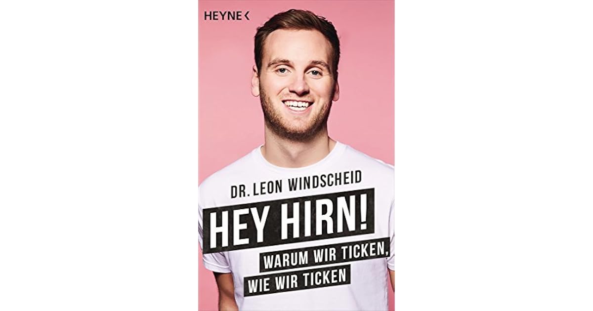 Hey Hirn! Warum wir ticken, wie