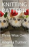 KNITTING PATTERN: Three Wise Owls KNITTING PATTERN: Three Wise Owls