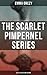 The Scarlet Pimpernel Series – All 35 Titles in One Edition: Historical Action-Adventure Classics, Including The Laughing Cavalier, Sir Percy Leads the Band…