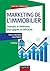 Marketing de l'immobilier - 3e éd. : Concepts et méthodes pour gagner en efficacité (French Edition)
