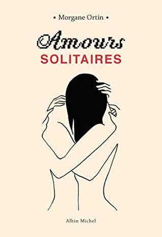 Amours solitaires (Amours solitaires, #1)