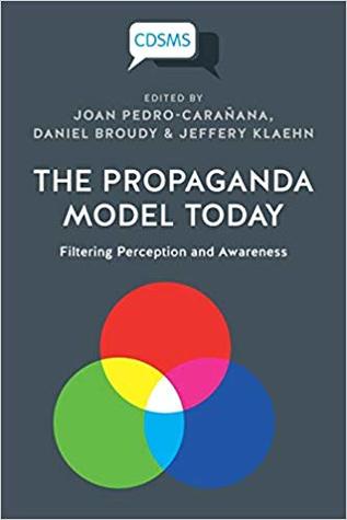 The Propaganda Model Today: Filtering Perception and Awareness