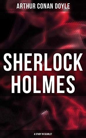 Sherlock Holmes: A Study in Scarlet: Enriched edition. A Victorian London murder mystery of brilliant deductions, gritty intrigue, and an iconic duo