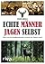 Echte Männer jagen selbst: Wie ich als Großstadtvater zurück zur Natur fand (German Edition)