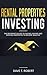 Rental Properties Investing: The Beginner’s Guide to Finding, Buying and Renting Properties to Become Wealthy