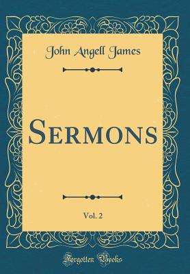 Sermons, Vol. 2 (Classic Reprint)