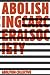 Abolishing Carceral Society (Abolition: A Journal of Insurgent Politics)