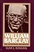 William Barclay: The Authorized Biography