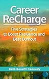 Career ReCharge: Five Strategies to Boost Resilience and Beat Burnout