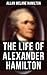 The Life of Alexander Hamil...