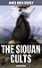 The Siouan Cults by James Owen Dorsey The Siouan Cults by James Owen Dorsey