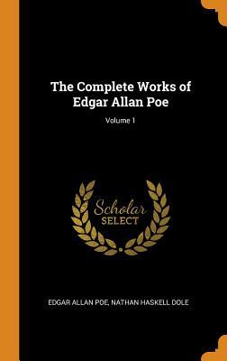 The Complete Works of Edgar Allan Poe; Volume 1