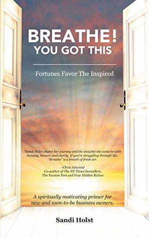 Breathe! You Got This!: Fortunes Favor The Inspired