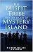 The Misfit Tribe and the Secret of Mystery Island by B.J. Rowling The Misfit Tribe and the Secret of Mystery Island by B.J. Rowling