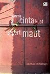 Karena Cinta Kuat Seperti Maut by Adimas Immanuel