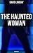 THE HAUNTED WOMAN (Unabridged): A Dark Fantasy Tale