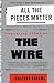 All the Pieces Matter: The Inside Story of The Wire®