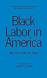 Black Labor in America (Contributions in Afro-American and African Studies)