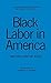 Black Labor in America (Contributions in Afro-American and African Studies)