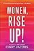 Women, Rise Up! by Cindy Jacobs