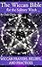 The Wiccan Bible for the Solitary Witch: Wiccan Prayers, Beliefs, and Practices