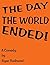 The Day the World Ended!: A...