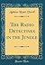 The Radio Detectives in the Jungle (Classic Reprint)