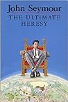 The Ultimate Heresy