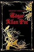Greatest Works of Edgar Allan Poe (Deluxe Hardbound Edition)