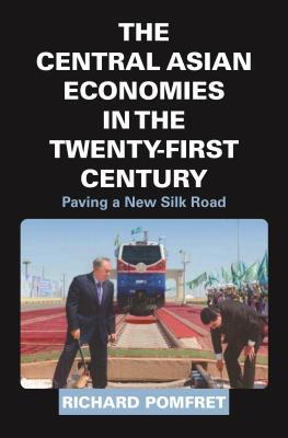 The Central Asian Economies in the Twenty-First Century: Paving a New Silk Road (Kindle Edition)