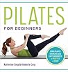 Pilates for Beginners by Katherine Corp