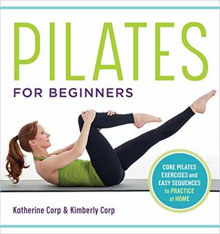 Pilates for Beginners: Core Pilates Exercises and Easy Sequences to Practice at Home (Kindle Edition)