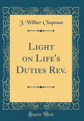 Light on Life's Duties Rev. (Classic Reprint)
