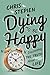 Dying To Be Happy: Discovering the Truth About Life