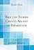 Why the North Cannot Accept of Separation (Classic Reprint)