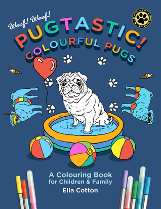 Pugtastic! Colourful Pugs : A funny colouring book