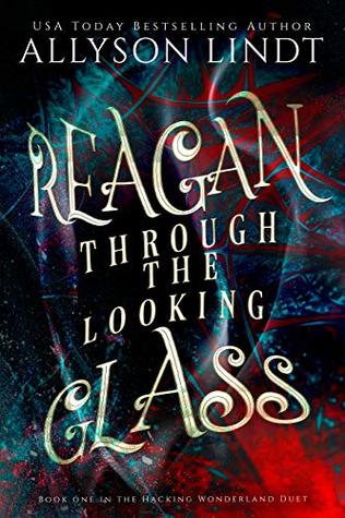 Reagan Through the Looking Glass (Hacking Wonderland #1)