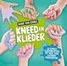 Kneed en klieder : 30 simpele kliederrecepten met huis, tuin & keuken ingrediënten