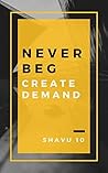 NEVER BEG CREATE ...