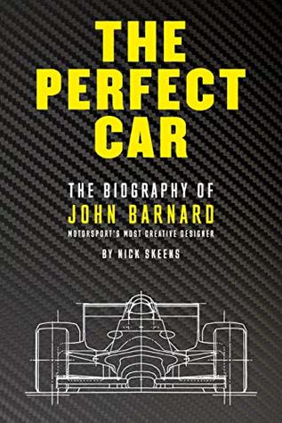 The Perfect Car: The Biography of John Barnard (Kindle Edition)